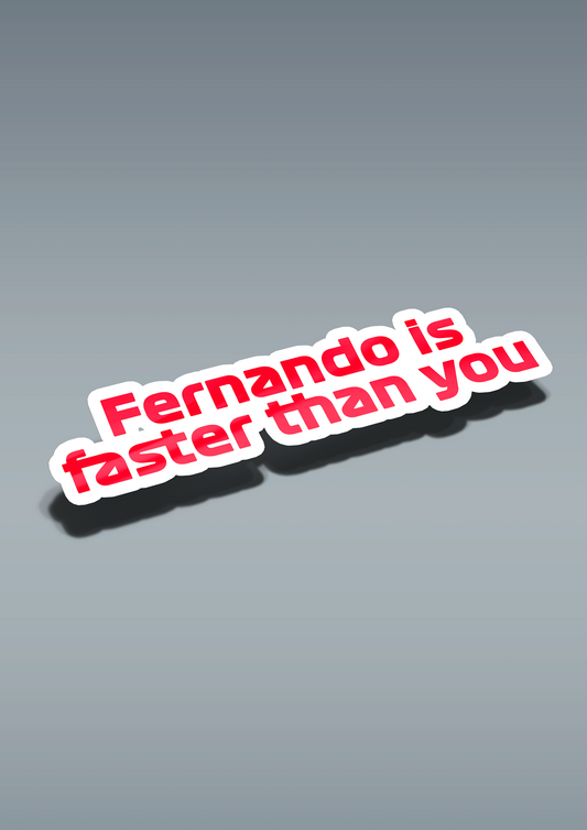 Fernando Alonso - "Fernando is faster than you" Sticker